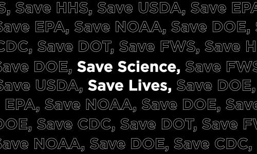 Text that says "Save Science, Save Lives" with different federal science agencies listed in the background.